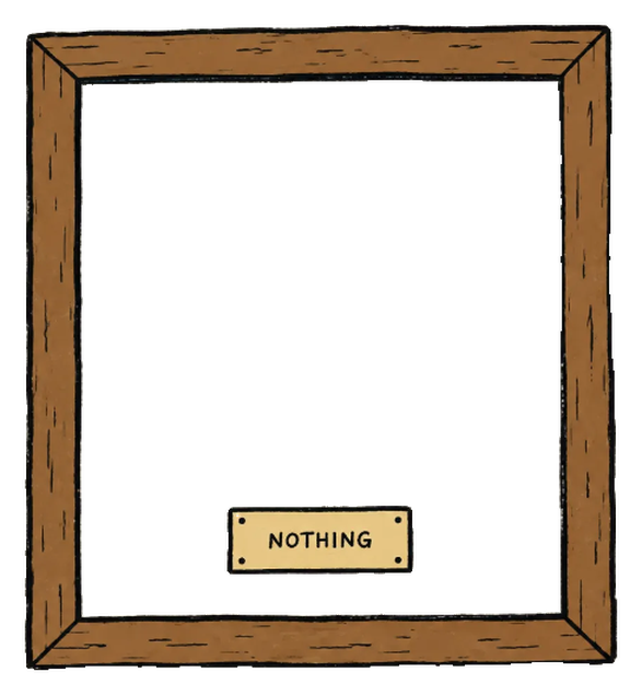 A wooden picture frame with a plaque reading NOTHING and an empty center